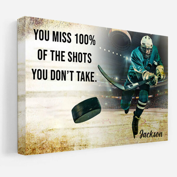 You Miss 100% Of The Shots You Don't Take - Personalized Ice Hockey Canvas - Image 3
