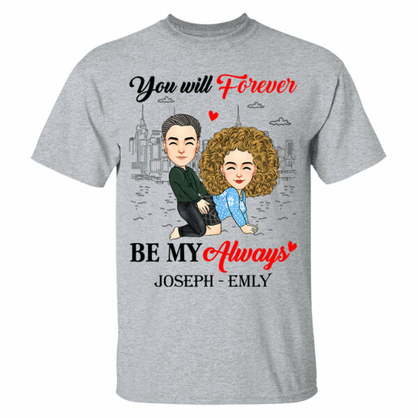 You Will Forever Be My Always - Personalized Shirt For Couple vr2 - Image 5