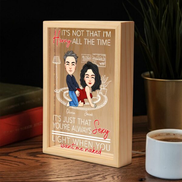 You're Always Sexy Light When You Want Me Naked - Couple Personalized Custom Frame Light Box - Gift For Husband Wife, Anniversary - Image 6