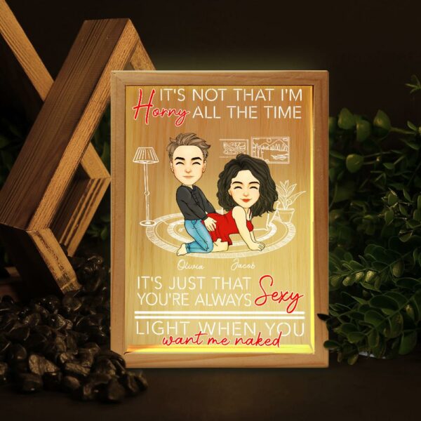 You're Always Sexy Light When You Want Me Naked - Couple Personalized Custom Frame Light Box - Gift For Husband Wife, Anniversary - Image 2
