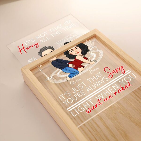 You're Always Sexy Light When You Want Me Naked - Couple Personalized Custom Frame Light Box - Gift For Husband Wife, Anniversary - Image 3
