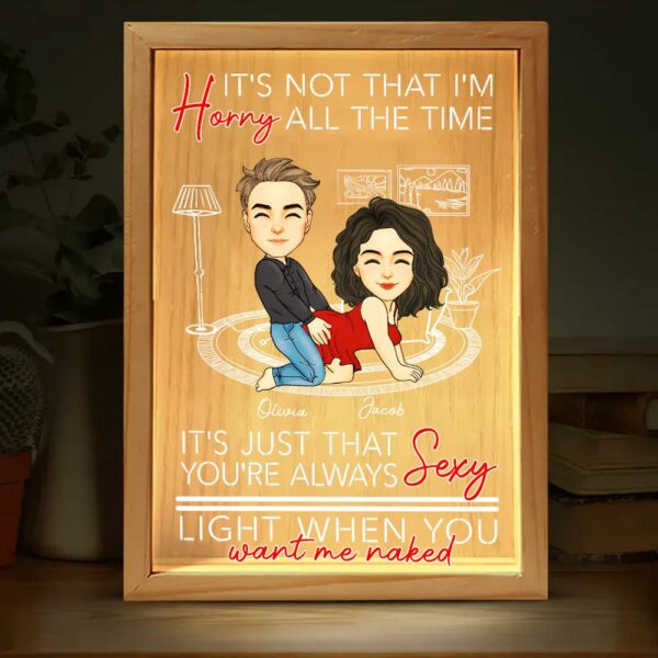 You're Always Sexy Light When You Want Me Naked - Couple Personalized Custom Frame Light Box - Gift For Husband Wife, Anniversary - Image 4