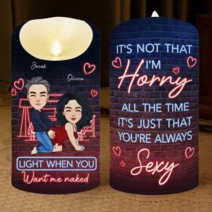 You're Always Sexy Light When You Want Me Naked - Personalized LED Candle For Couple