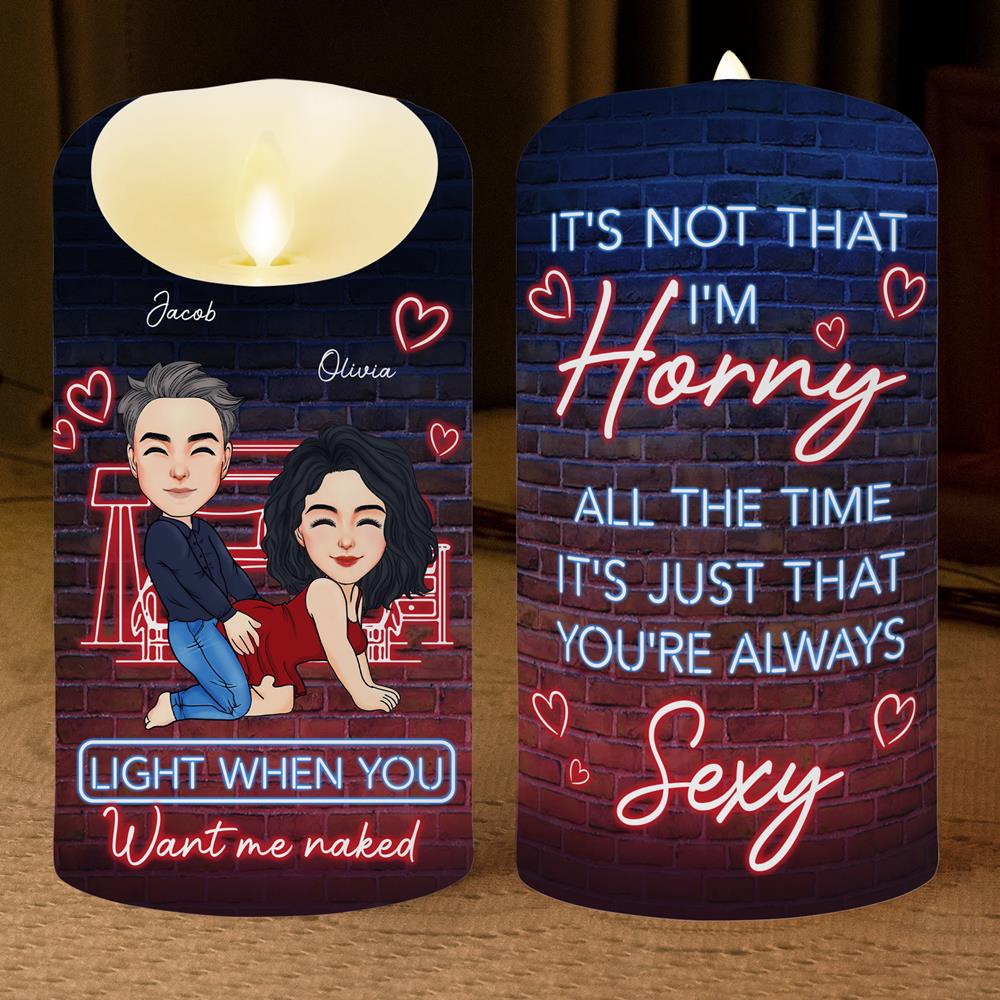 You're Always Sexy Light When You Want Me Naked - Personalized LED Candle For Couple