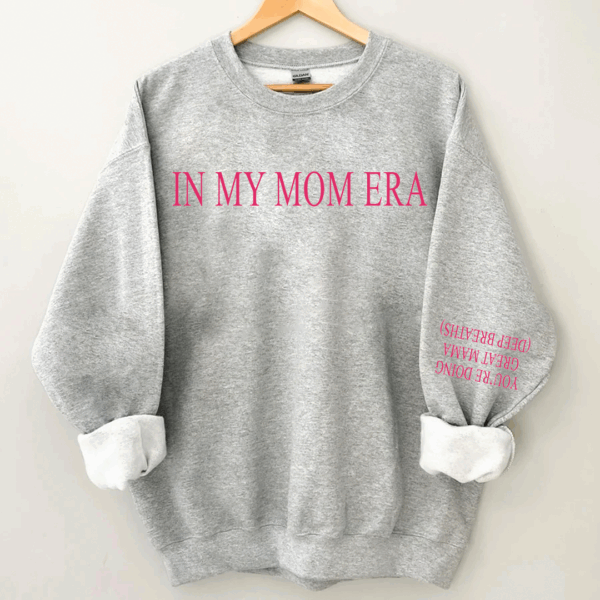You're Doing Great Mama Deep Breaths - In My Mom Era Sweatshirt - Image 5