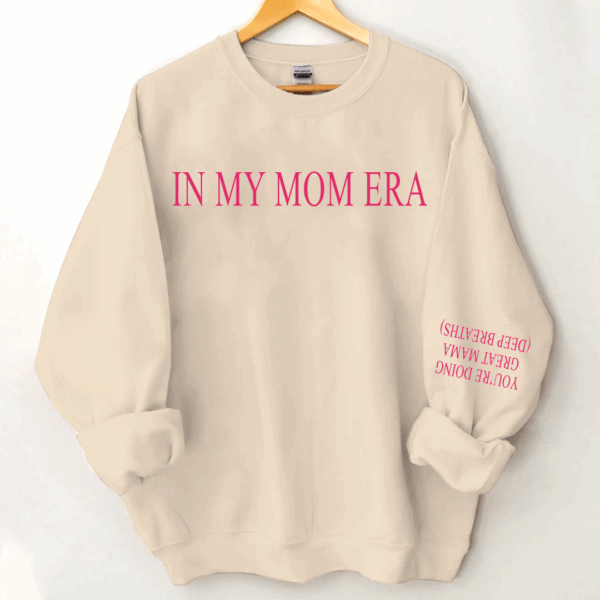 You're Doing Great Mama Deep Breaths - In My Mom Era Sweatshirt - Image 4