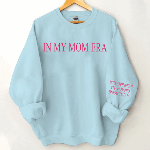 You're Doing Great Mama Deep Breaths - In My Mom Era Sweatshirt - Image 7